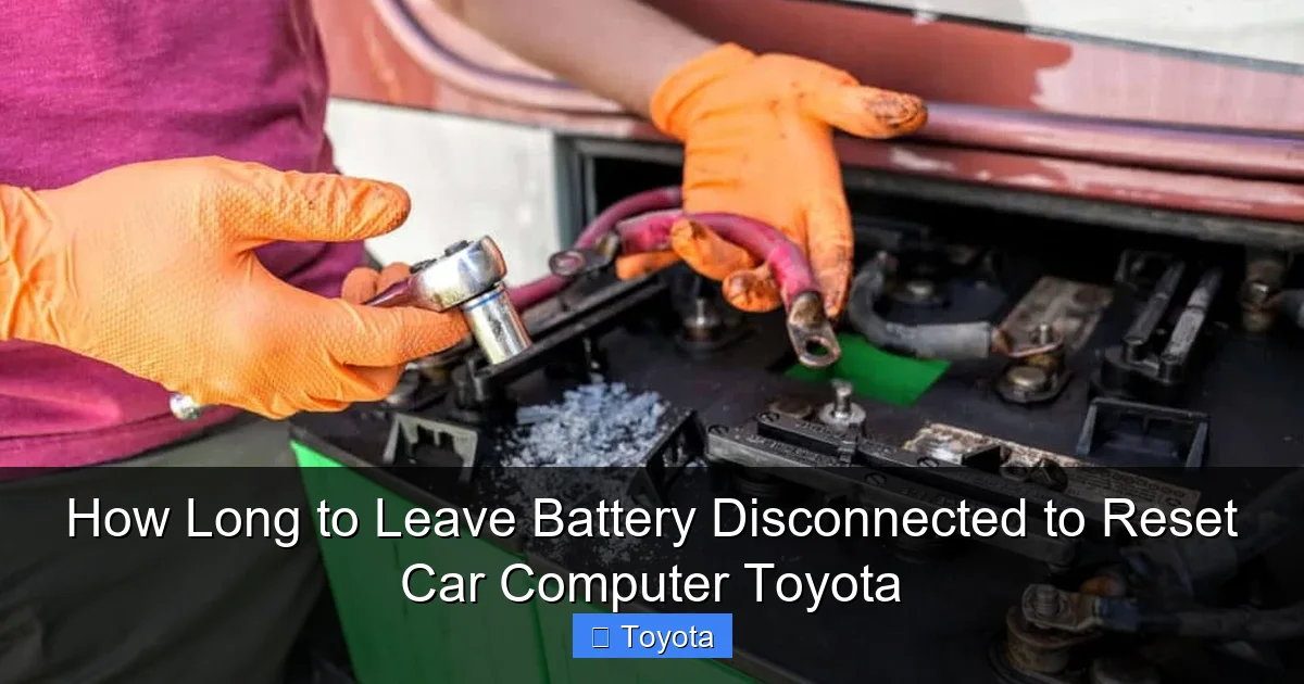 How Long to Leave Battery Disconnected to Reset Car Computer Toyota