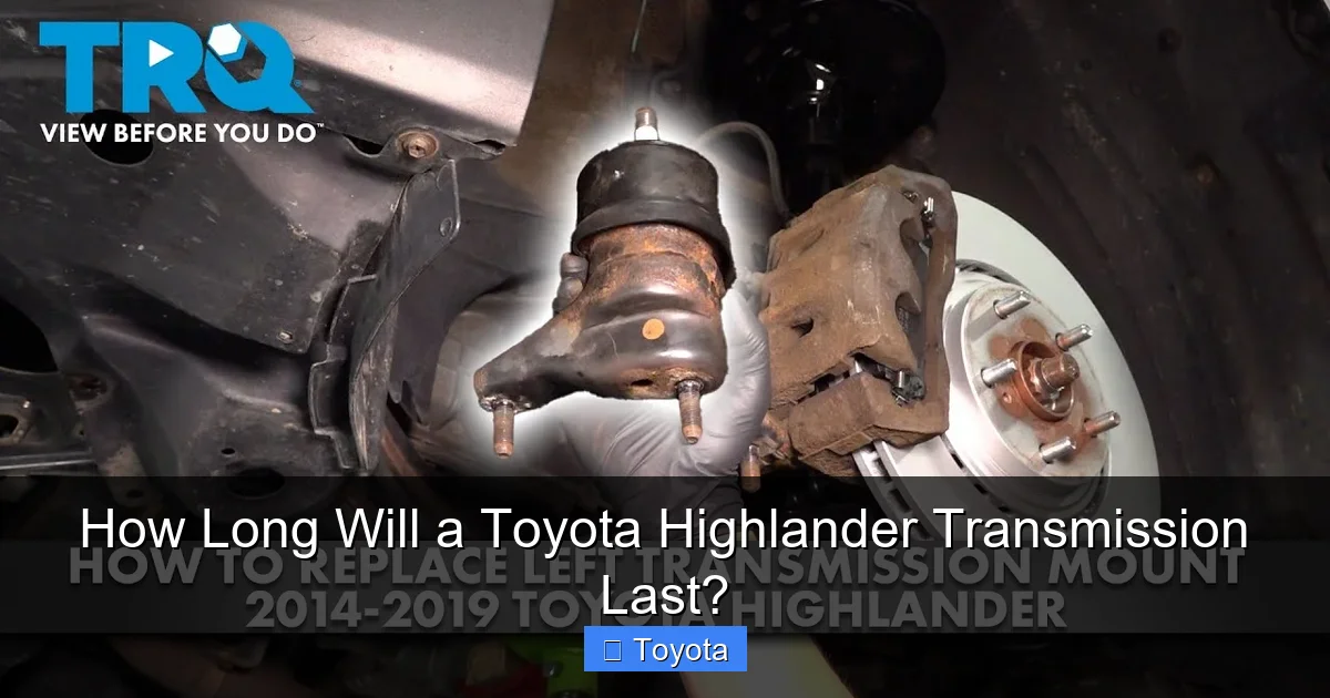 How Long Will a Toyota Highlander Transmission Last?
