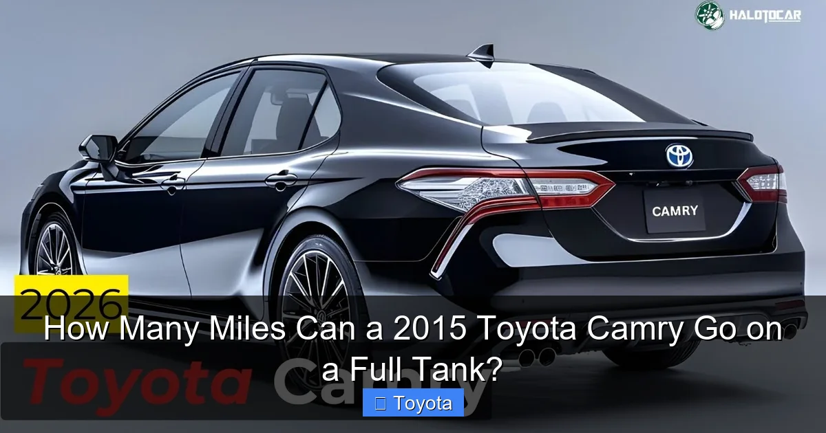 How Many Miles Can a 2015 Toyota Camry Go on a Full Tank?