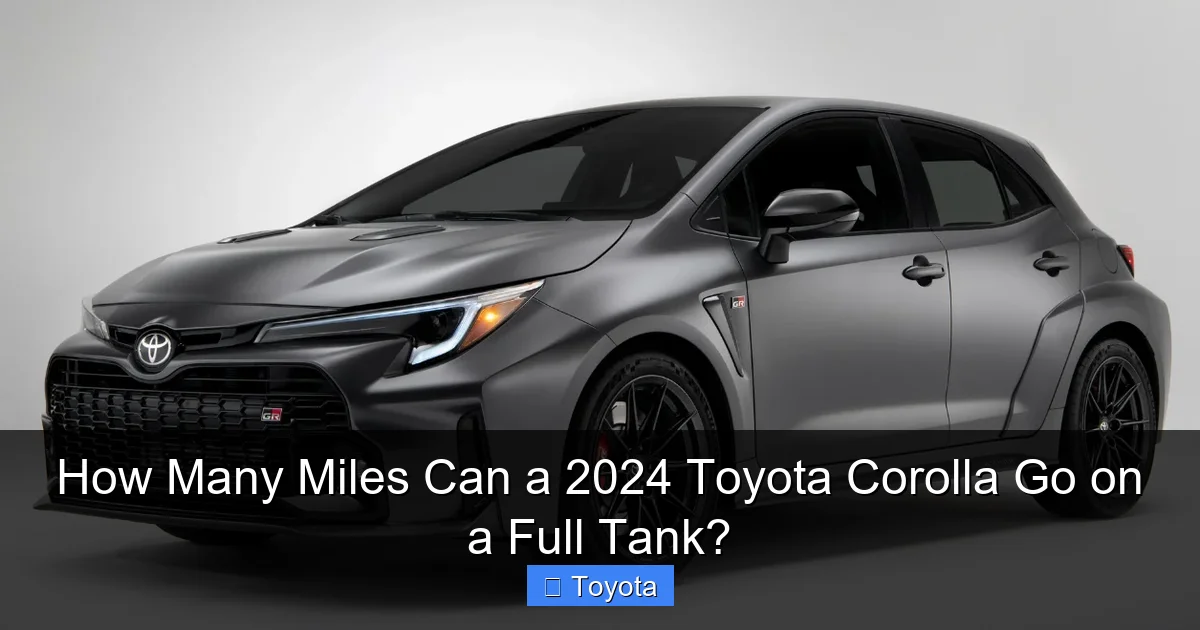 How Many Miles Can a 2024 Toyota Corolla Go on a Full Tank?