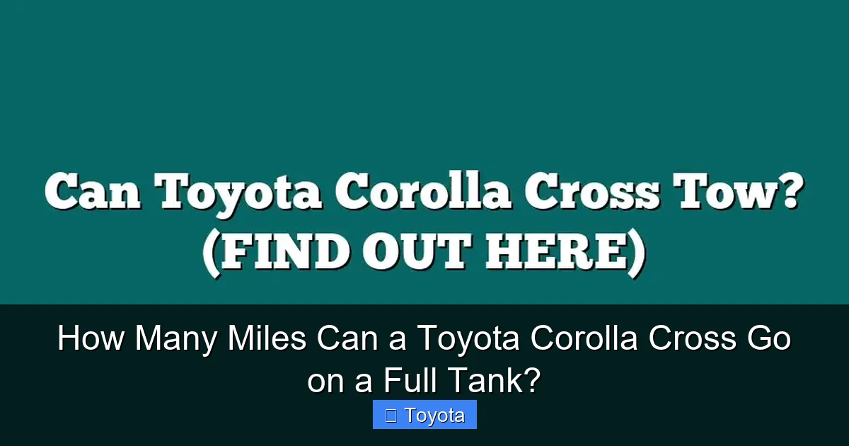 How Many Miles Can a Toyota Corolla Cross Go on a Full Tank?