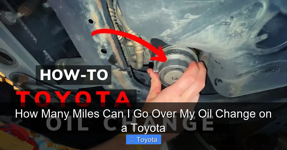 How Many Miles Can I Go Over My Oil Change on a Toyota