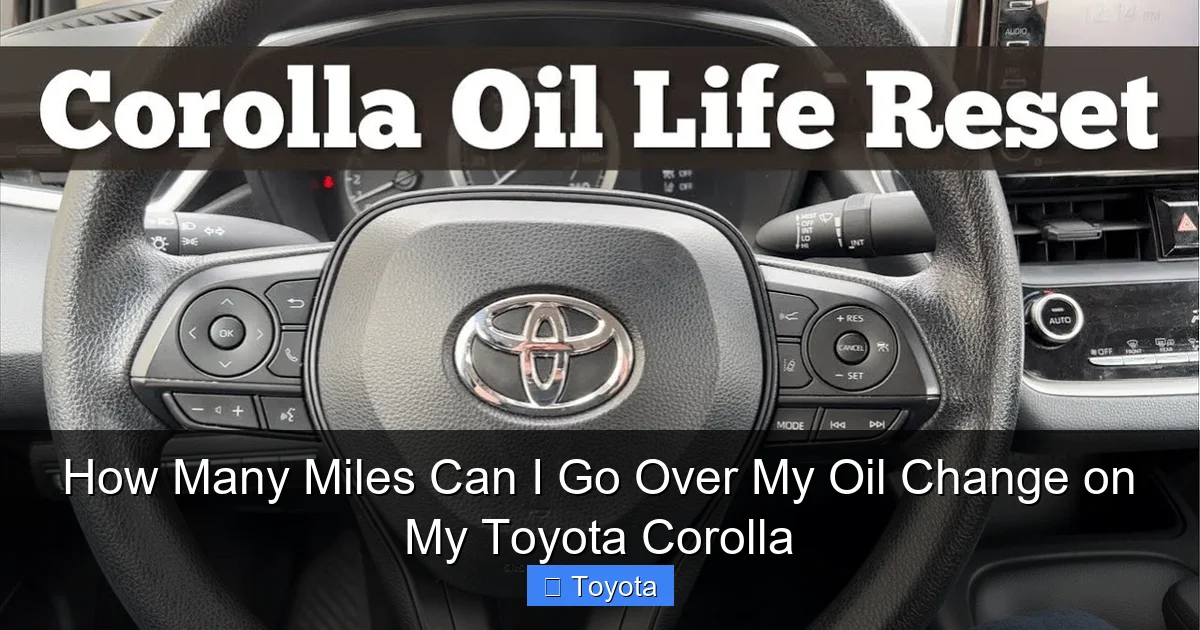 How Many Miles Can I Go Over My Oil Change on My Toyota Corolla