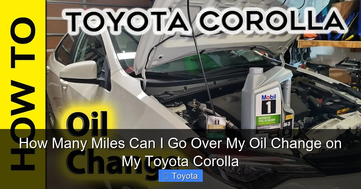 How Many Miles Can I Go Over My Oil Change on My Toyota Corolla