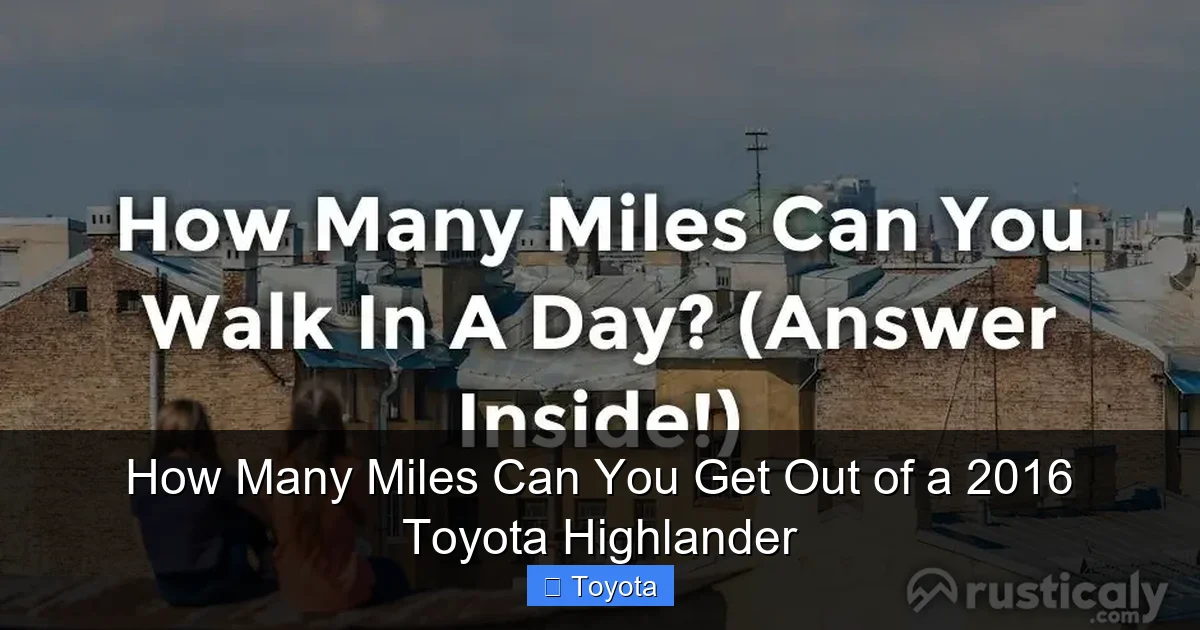 How Many Miles Can You Get Out of a 2016 Toyota Highlander