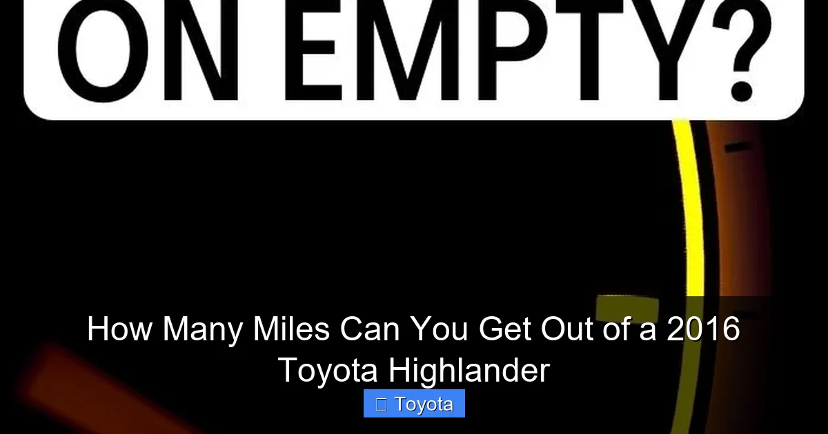 How Many Miles Can You Get Out of a 2016 Toyota Highlander