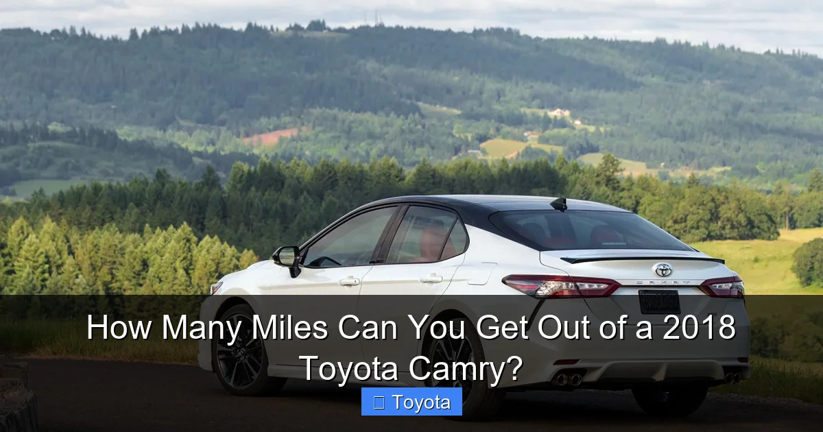How Many Miles Can You Get Out of a 2018 Toyota Camry?