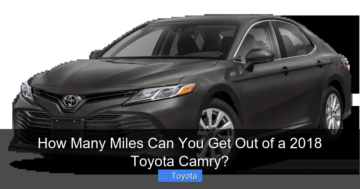 How Many Miles Can You Get Out of a 2018 Toyota Camry?