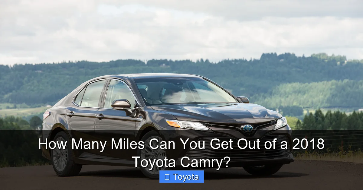 How Many Miles Can You Get Out of a 2018 Toyota Camry?