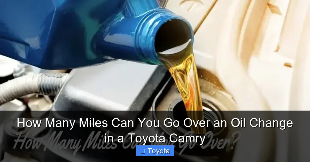 How Many Miles Can You Go Over an Oil Change in a Toyota Camry