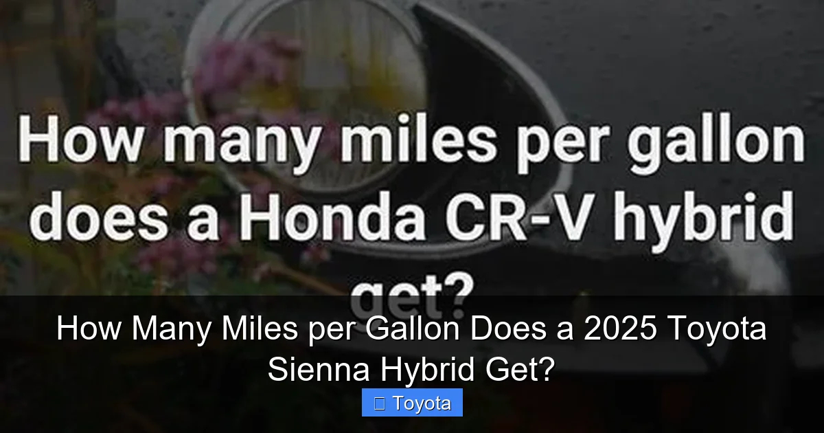 How Many Miles per Gallon Does a 2025 Toyota Sienna Hybrid Get?