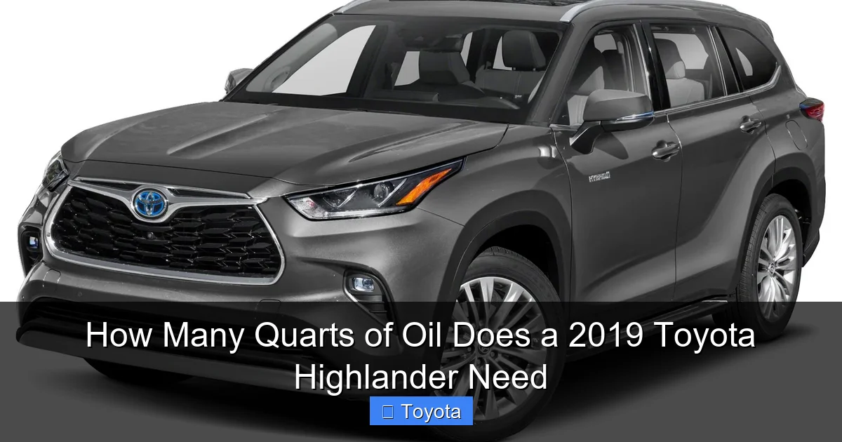How Many Quarts of Oil Does a 2019 Toyota Highlander Need