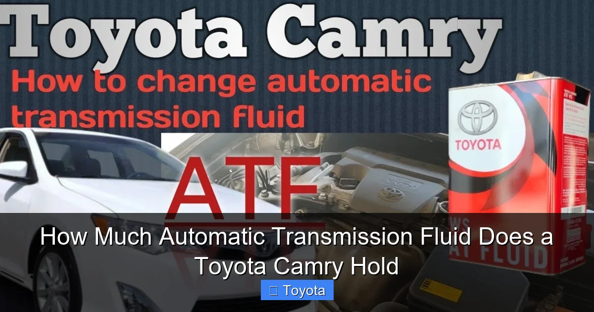 How Much Automatic Transmission Fluid Does a Toyota Camry Hold