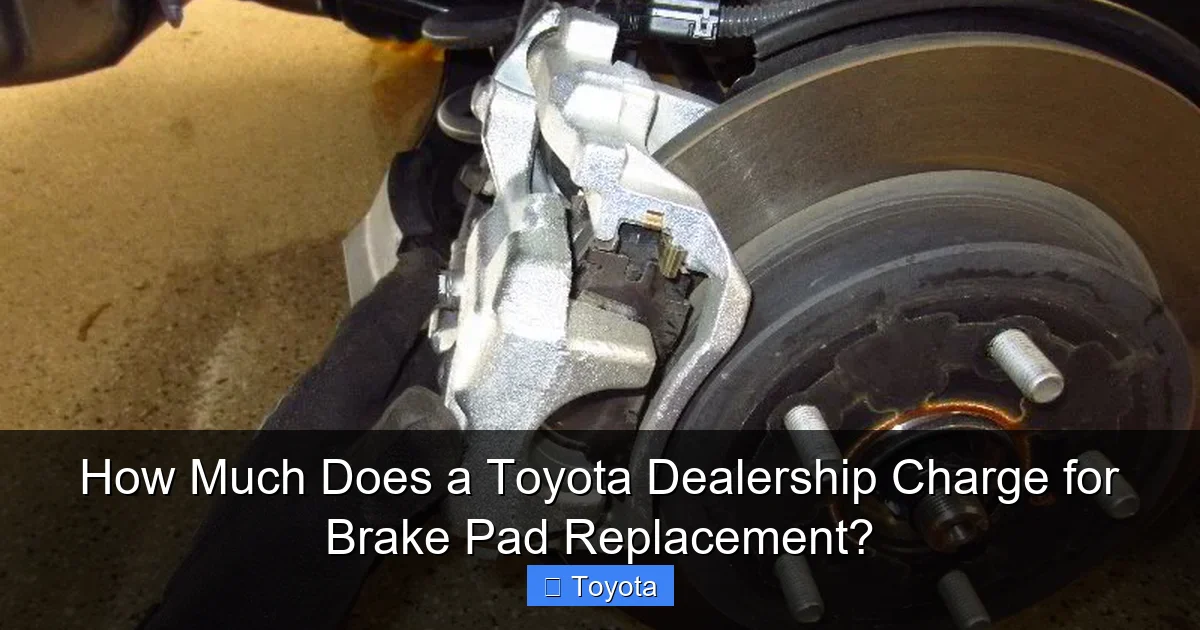 How Much Does a Toyota Dealership Charge for Brake Pad Replacement?