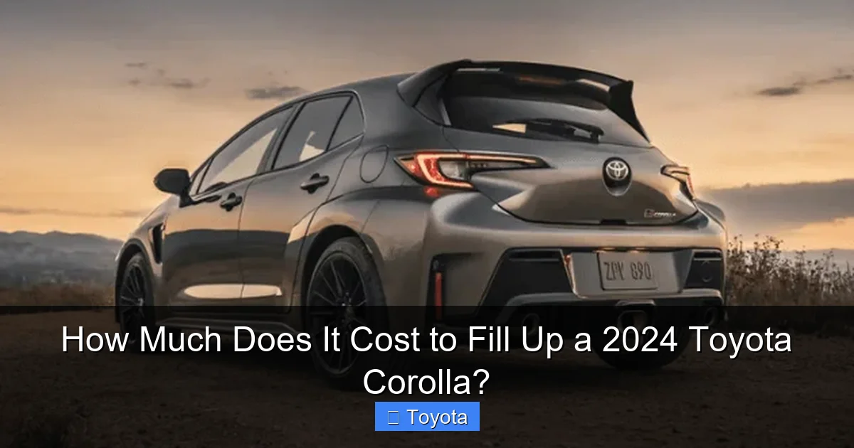 How Much Does It Cost to Fill Up a 2024 Toyota Corolla?