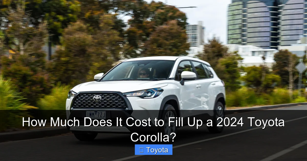 How Much Does It Cost to Fill Up a 2024 Toyota Corolla?