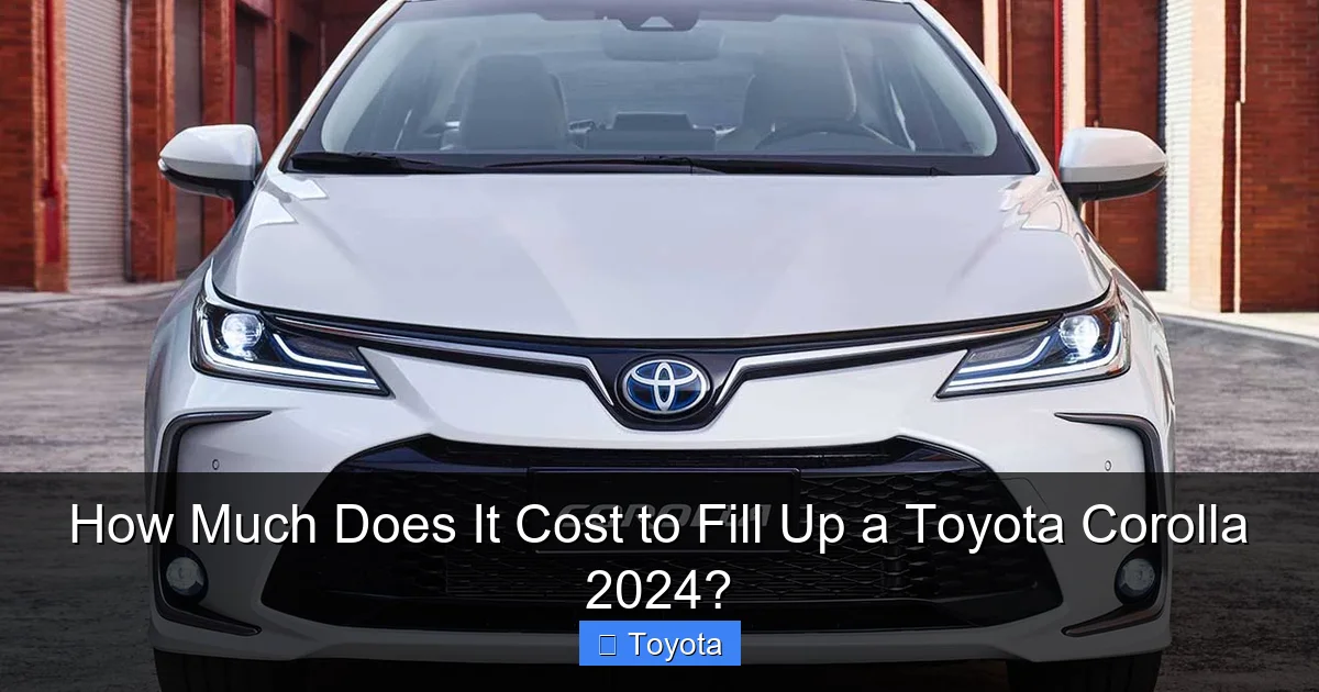 How Much Does It Cost to Fill Up a Toyota Corolla 2024?