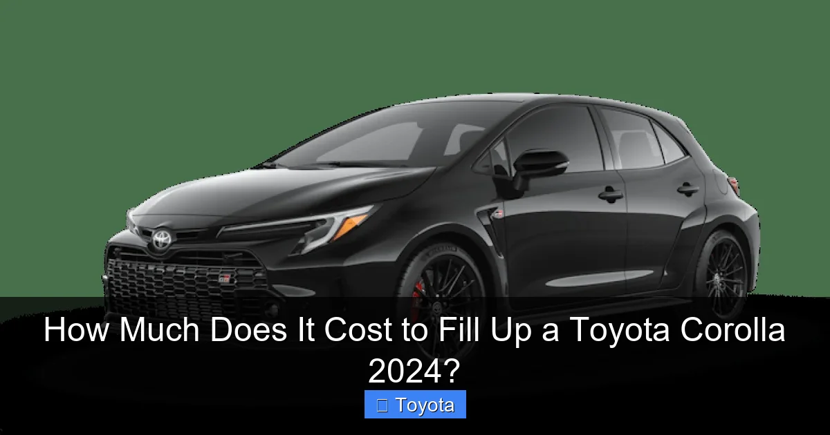 How Much Does It Cost to Fill Up a Toyota Corolla 2024?
