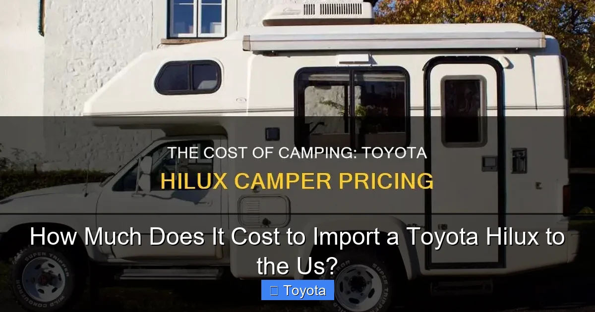 How Much Does It Cost to Import a Toyota Hilux to the Us?