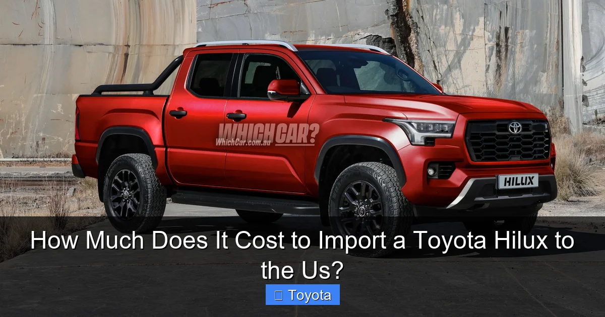 How Much Does It Cost to Import a Toyota Hilux to the Us?