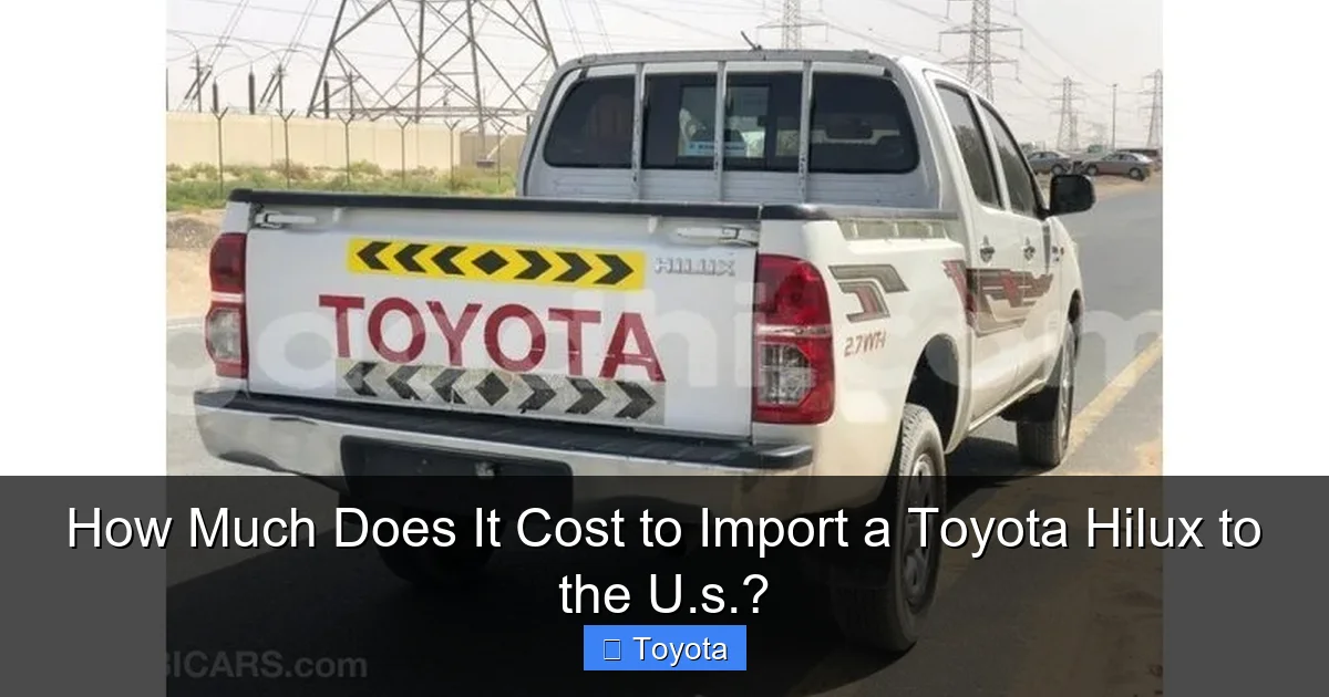 How Much Does It Cost to Import a Toyota Hilux to the U.s.?