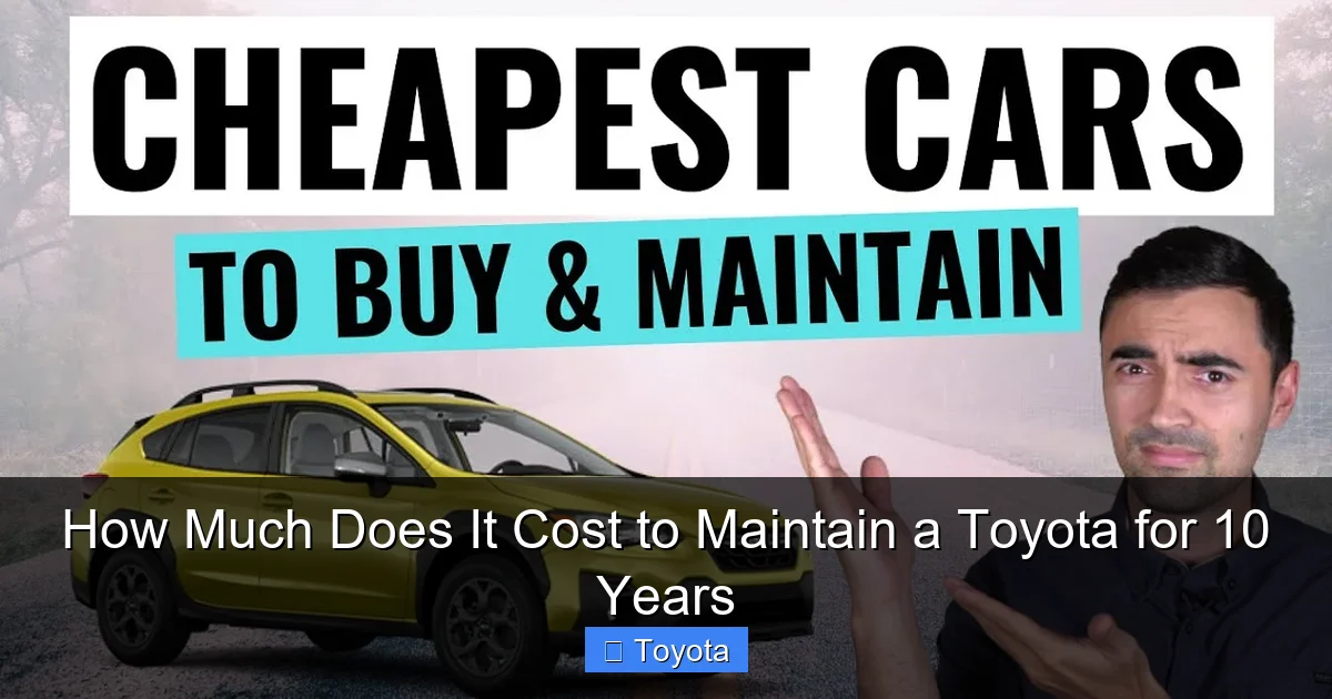 How Much Does It Cost to Maintain a Toyota for 10 Years