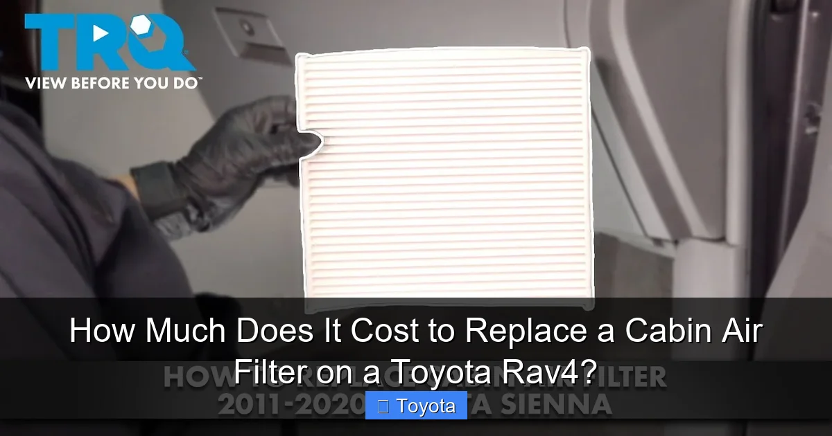 How Much Does It Cost to Replace a Cabin Air Filter on a Toyota Rav4?