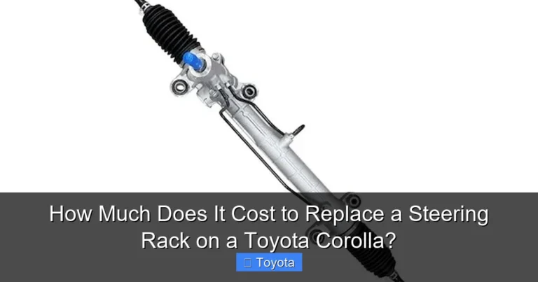 How Much Does It Cost to Replace a Steering Rack on a Toyota Corolla?
