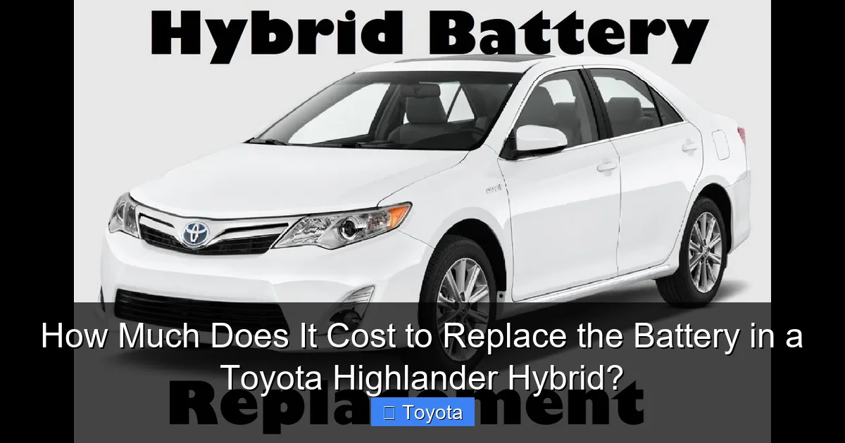 How Much Does It Cost to Replace the Battery in a Toyota Highlander Hybrid?