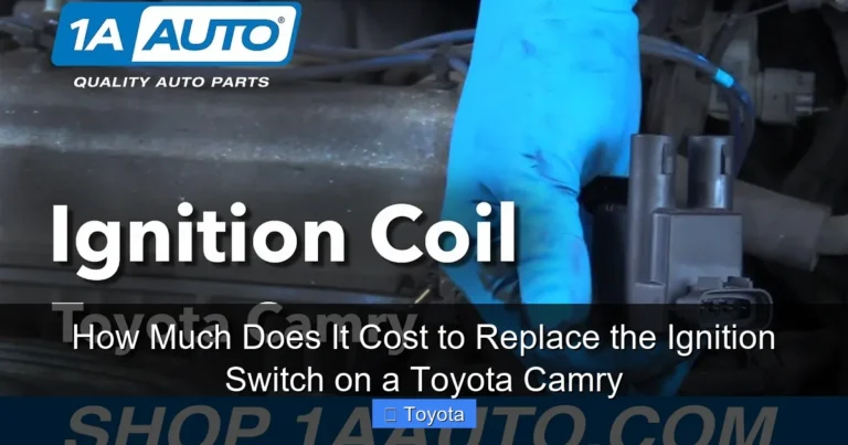 How Much Does It Cost to Replace the Ignition Switch on a Toyota Camry