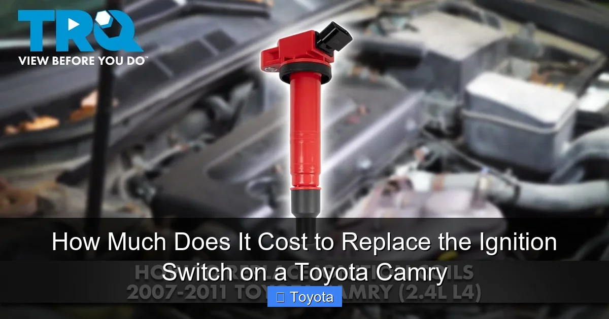 How Much Does It Cost to Replace the Ignition Switch on a Toyota Camry