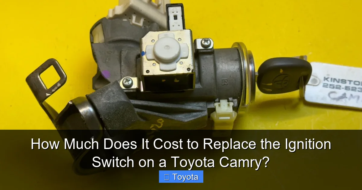 How Much Does It Cost to Replace the Ignition Switch on a Toyota Camry?