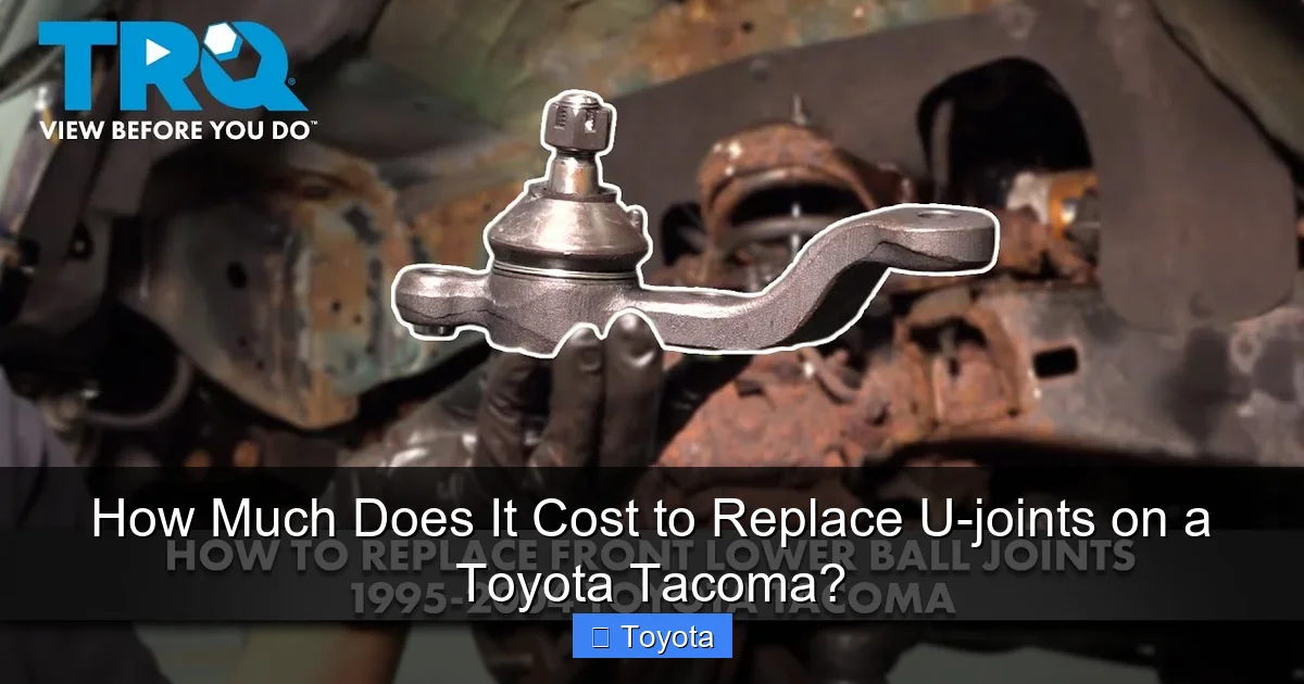 How Much Does It Cost to Replace U-joints on a Toyota Tacoma?