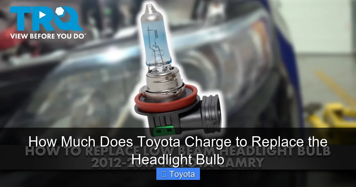 How Much Does Toyota Charge to Replace the Headlight Bulb