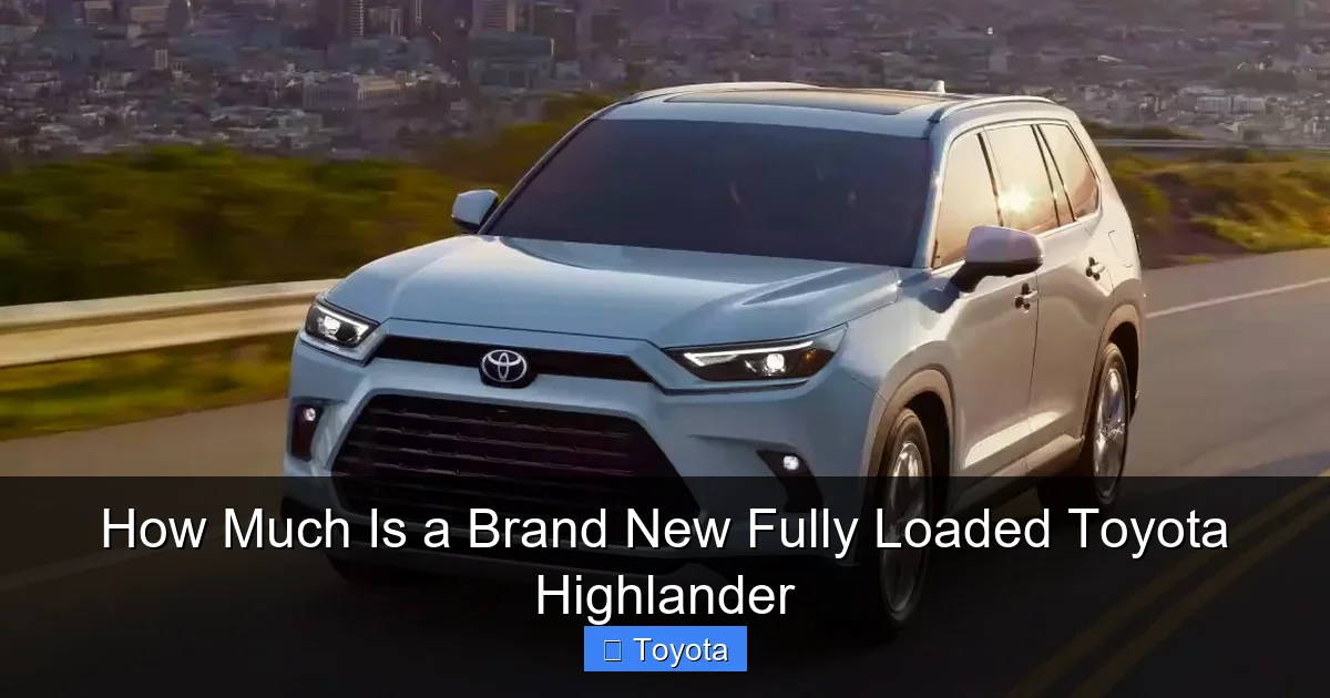 How Much Is a Brand New Fully Loaded Toyota Highlander