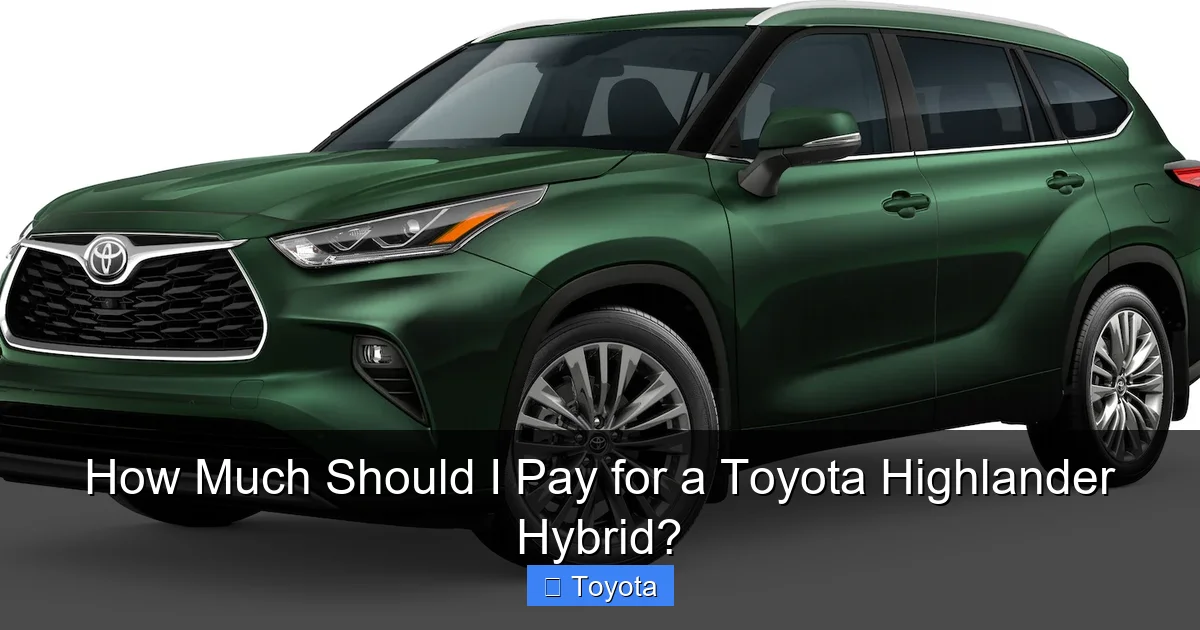 How Much Should I Pay for a Toyota Highlander Hybrid?