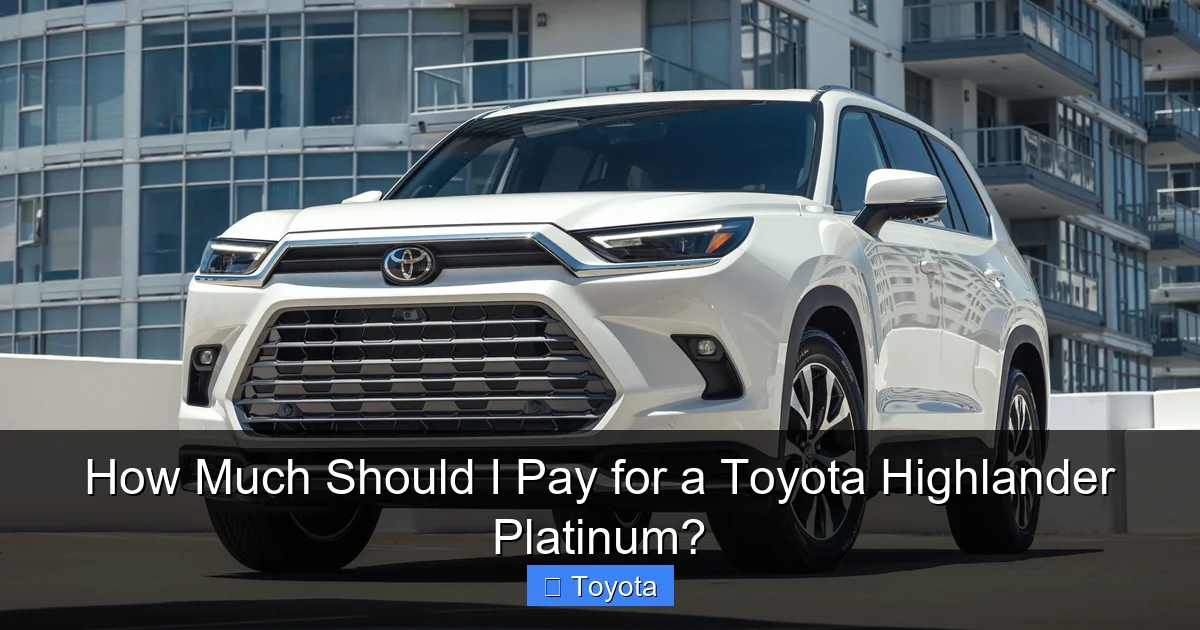 How Much Should I Pay for a Toyota Highlander Platinum?