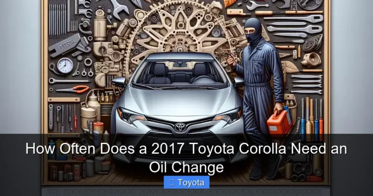 How Often Does a 2017 Toyota Corolla Need an Oil Change