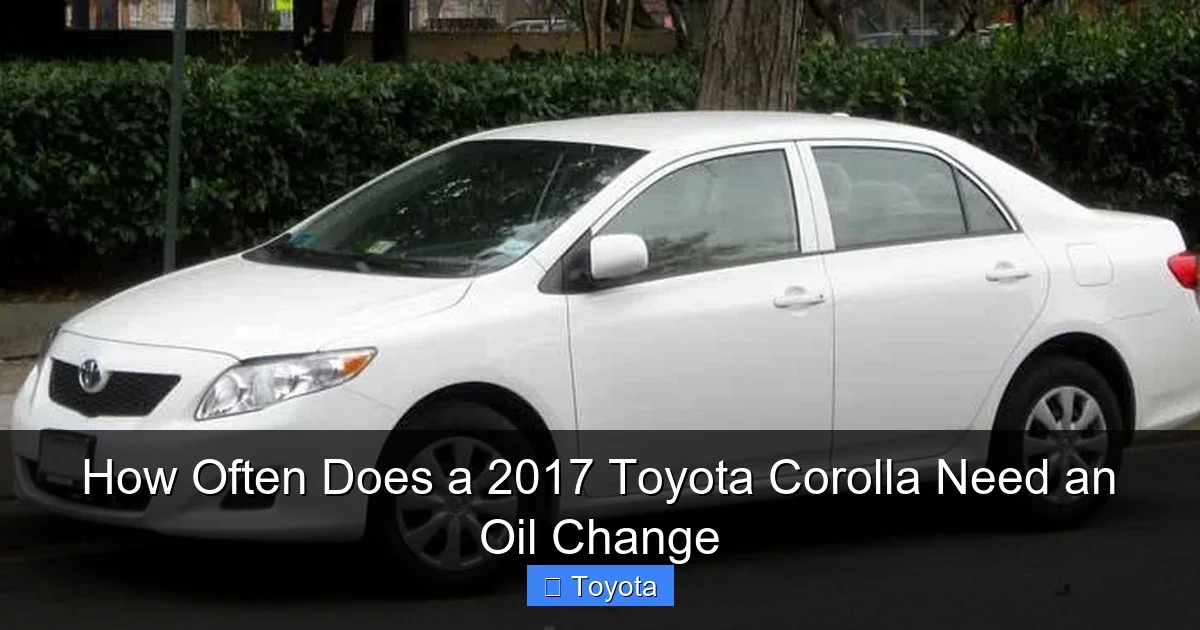 How Often Does a 2017 Toyota Corolla Need an Oil Change