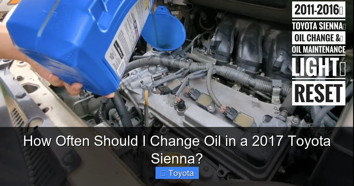 How Often Should I Change Oil in a 2017 Toyota Sienna?