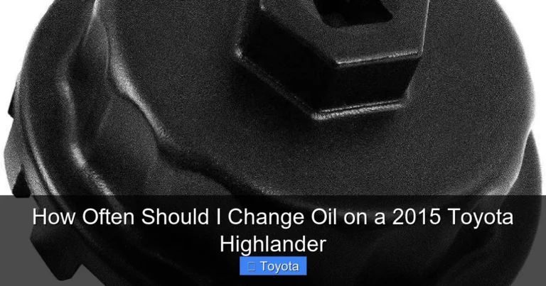 How Often Should I Change Oil on a 2015 Toyota Highlander