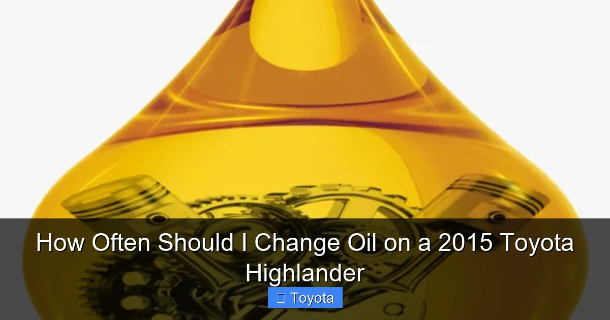How Often Should I Change Oil on a 2015 Toyota Highlander