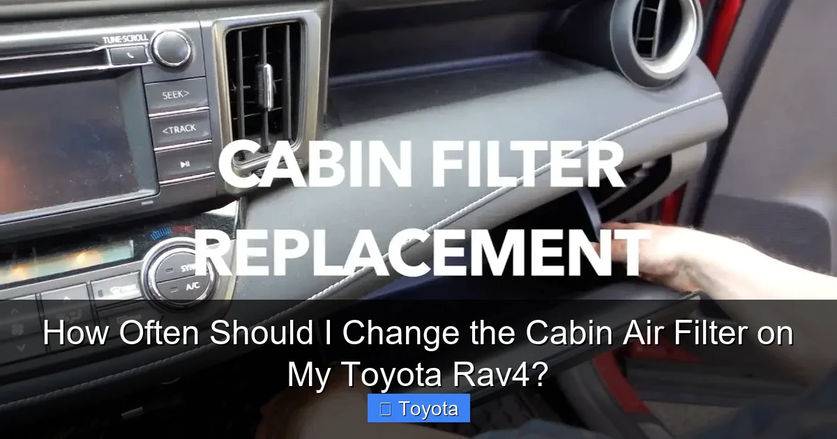 How Often Should I Change the Cabin Air Filter on My Toyota Rav4?