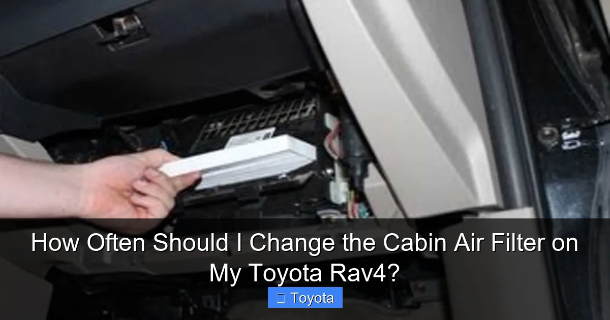 How Often Should I Change the Cabin Air Filter on My Toyota Rav4?