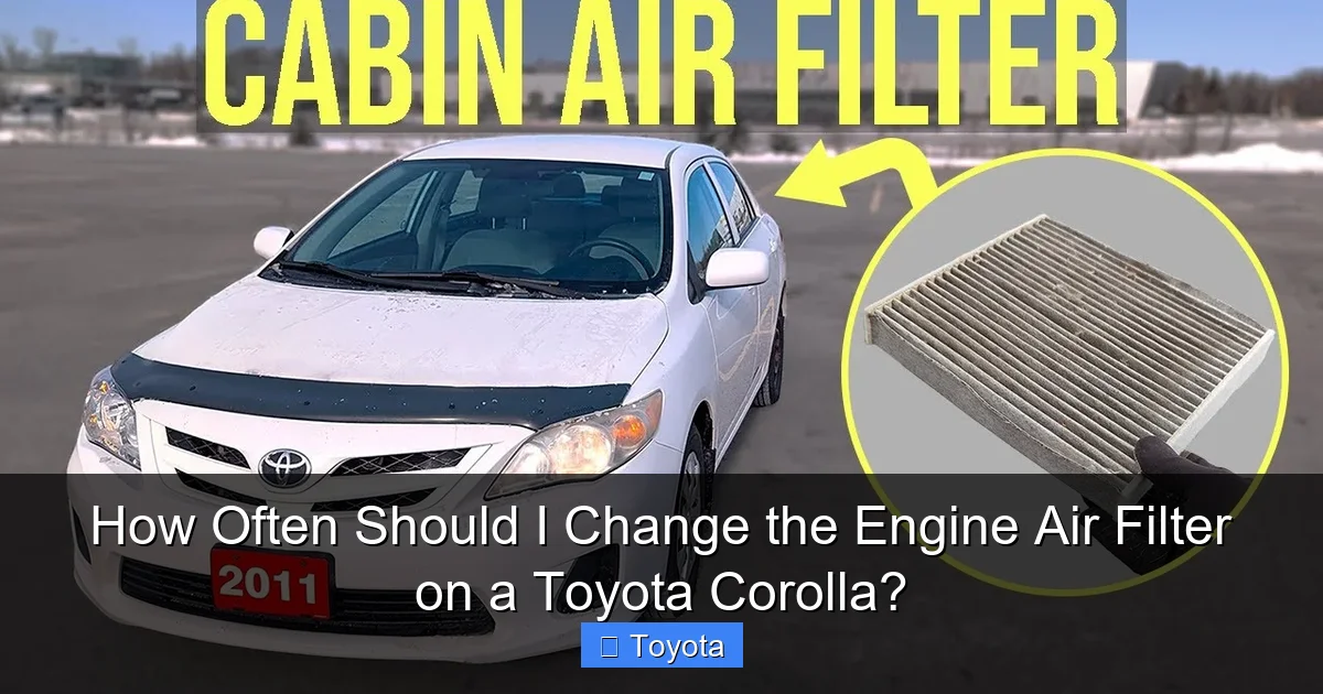 How Often Should I Change the Engine Air Filter on a Toyota Corolla?