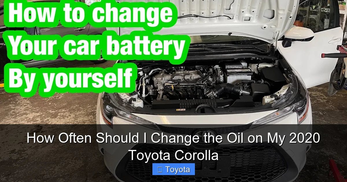 How Often Should I Change the Oil on My 2020 Toyota Corolla