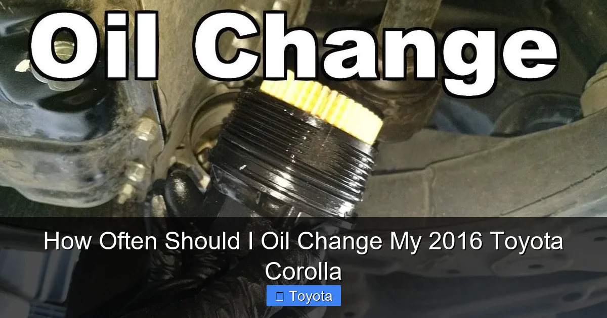 How Often Should I Oil Change My 2016 Toyota Corolla