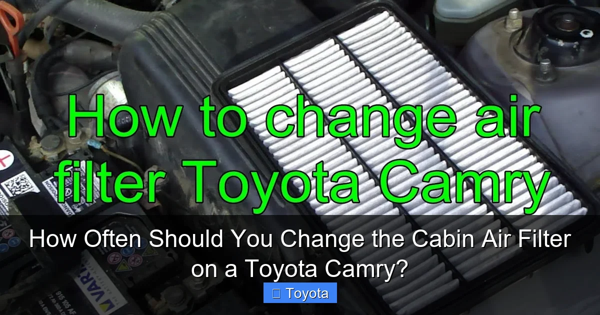 How Often Should You Change the Cabin Air Filter on a Toyota Camry?
