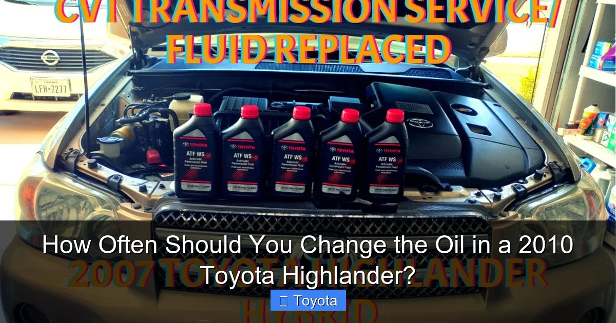 How Often Should You Change the Oil in a 2010 Toyota Highlander?