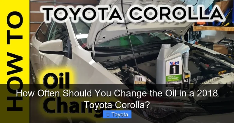 How Often Should You Change the Oil in a 2018 Toyota Corolla?